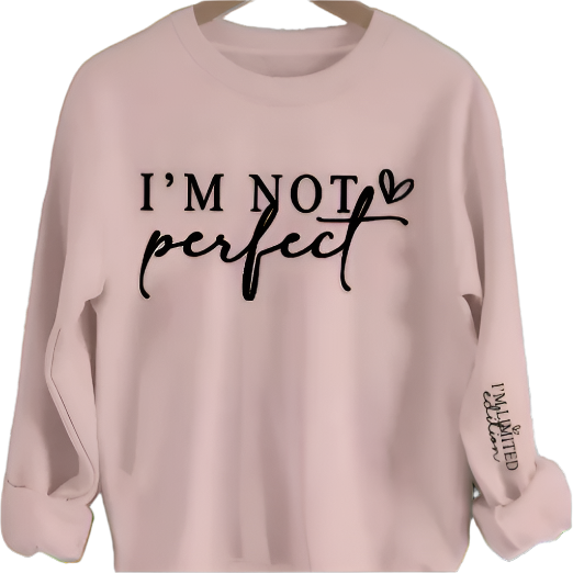 Sweatshirt - I'm Not Perfect